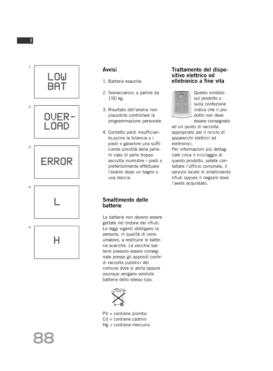 Soehnle FT4 manual Avvisi, Smaltimento delle batterie, Batterie esaurite Sovraccarico a partire da 150 kg 