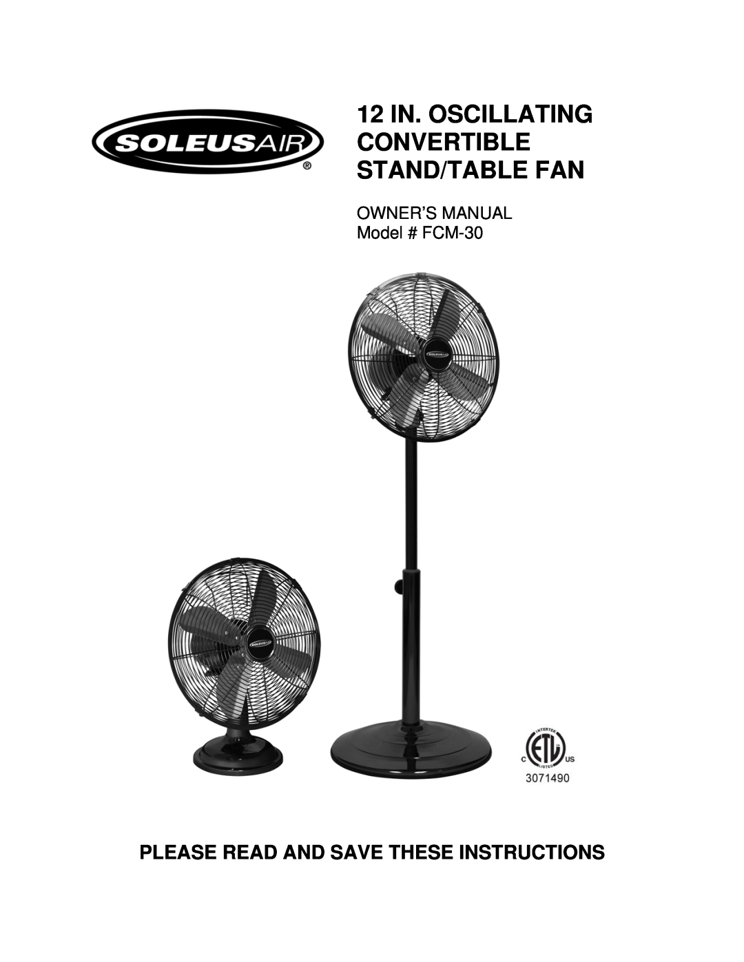 Soleus Air FCM-30 owner manual 12 IN. OSCILLATING CONVERTIBLE STAND/TABLE FAN, Please Read And Save These Instructions 