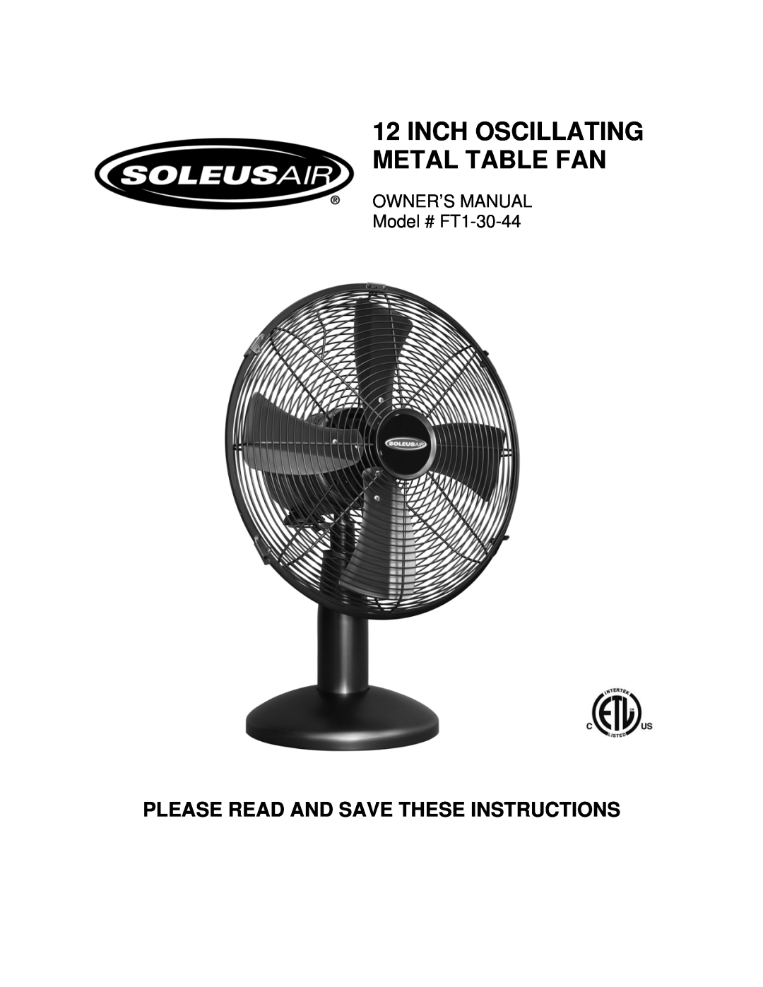 Soleus Air FT1-30-44 owner manual Inch Oscillating Metal Table Fan, Please Read And Save These Instructions 