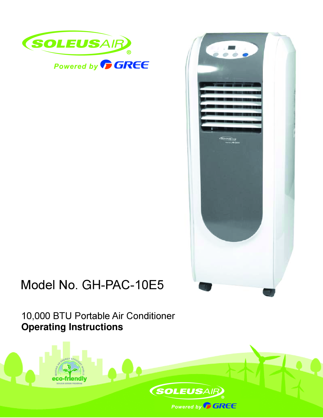 Soleus Air manual Model No. GH-PAC-10E5, 10,000 BTU Portable Air Conditioner, Operating Instructions 