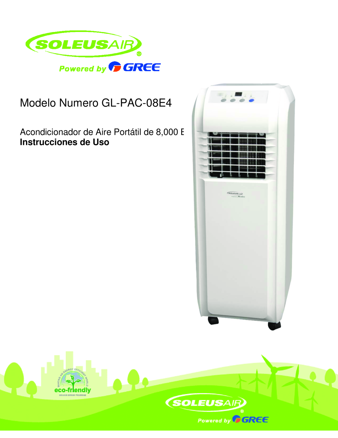 Soleus Air manual Model No. GL-PAC-08E4, 8,000 BTU Portable Air Conditioner, Operating Instructions 