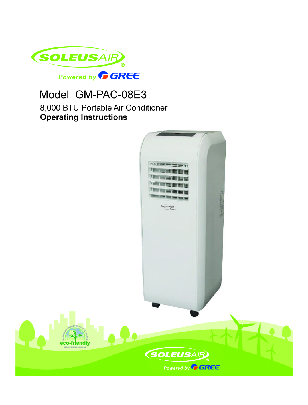 Soleus Air manual Model GM-PAC-08E3, 8,000 BTU Portable Air Conditioner, Operating Instructions 