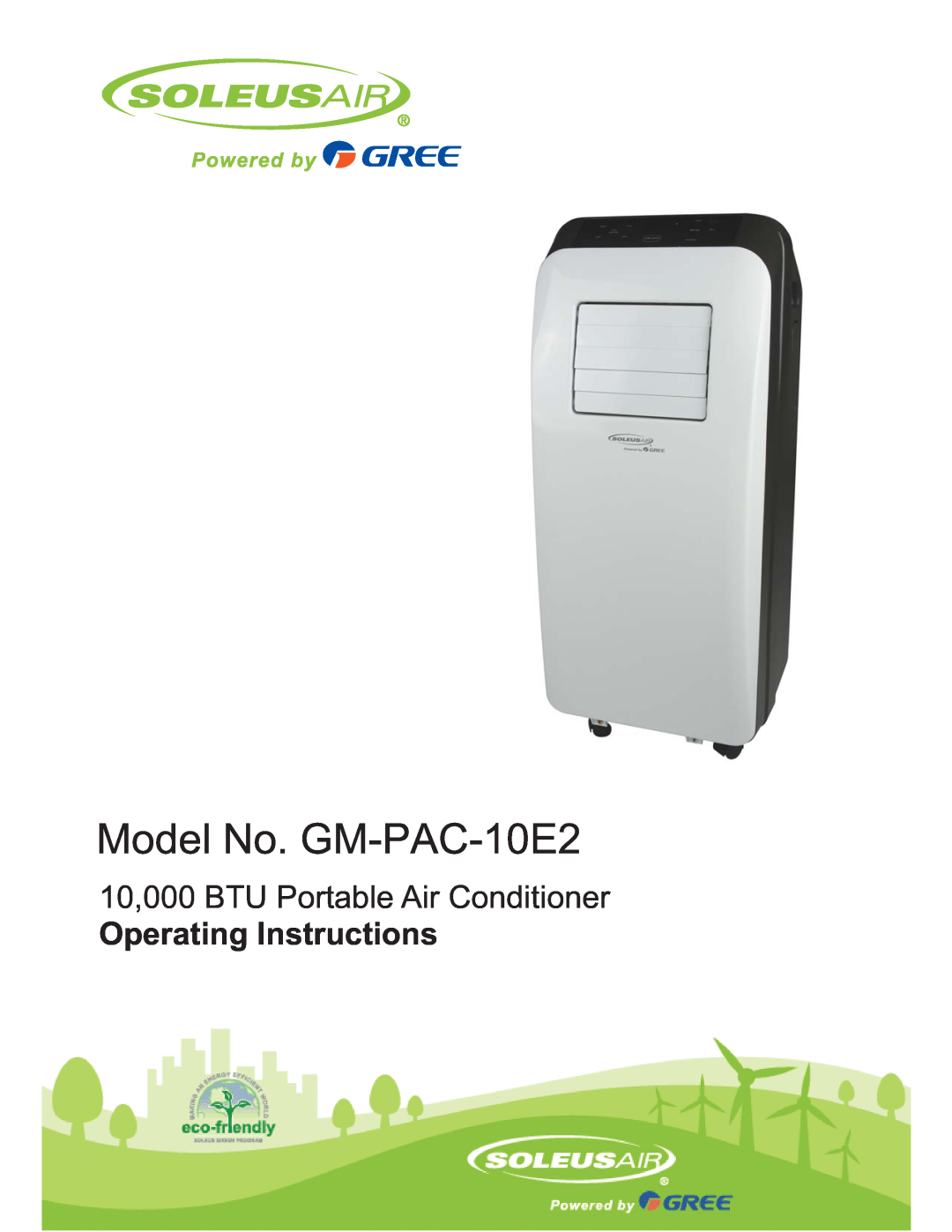 Soleus Air manual Model No. GM-PAC-10E2, 10,000 BTU Portable Air Conditioner, Operating Instructions 