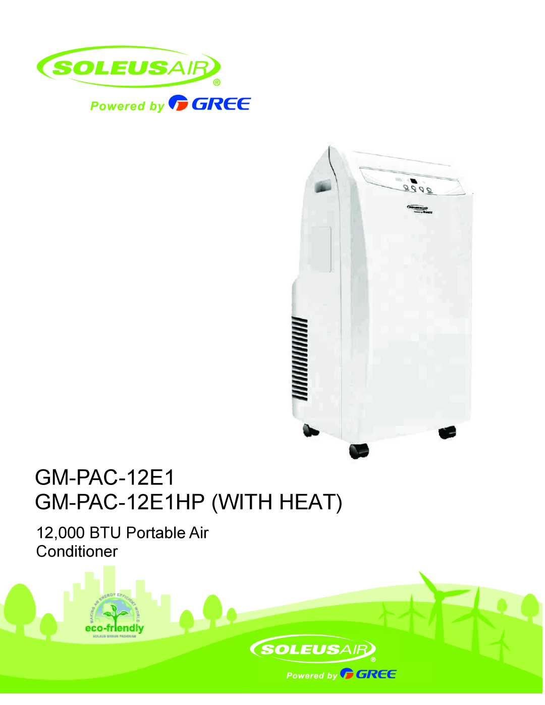 Soleus Air manual GM-PAC-12E1 GM-PAC-12E1HPWITH HEAT, 12,000 BTU Portable Air Conditioner, Operating Instructions 