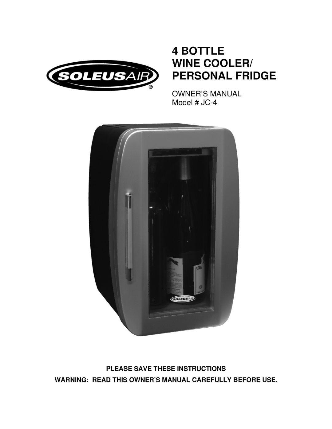 Soleus Air JC-4 owner manual Bottle Wine COOLER/ Personal Fridge 