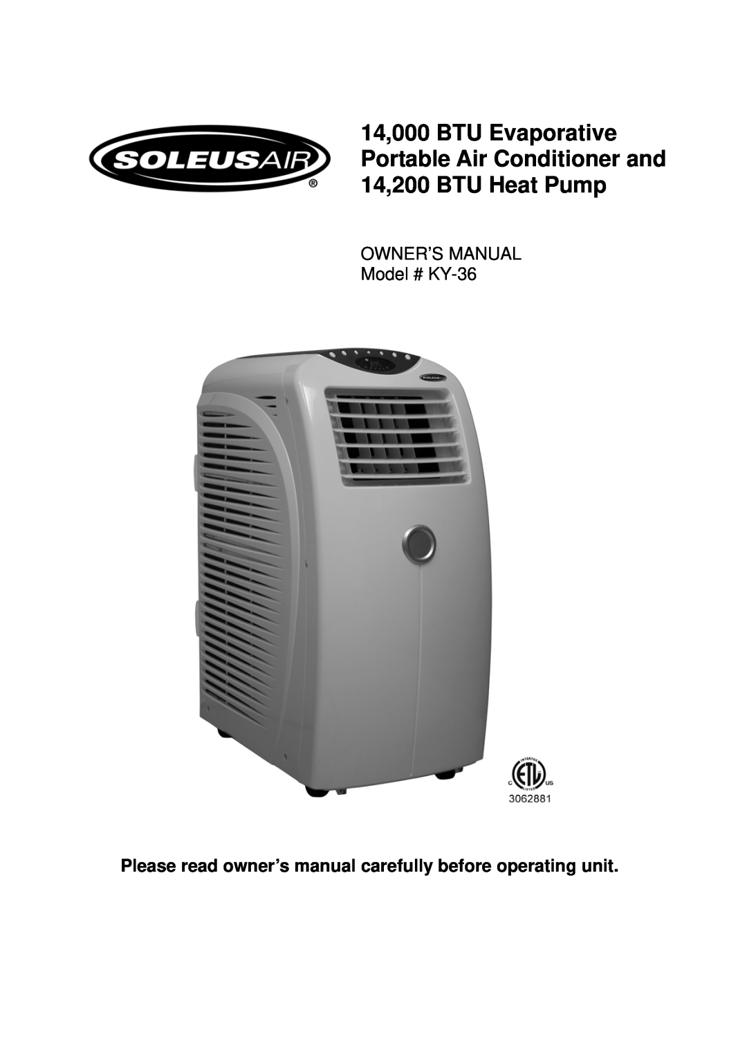 Soleus Air owner manual 14,000 BTU Evaporative, Portable Air Conditioner and 14,200 BTU Heat Pump, Model # KY-36 