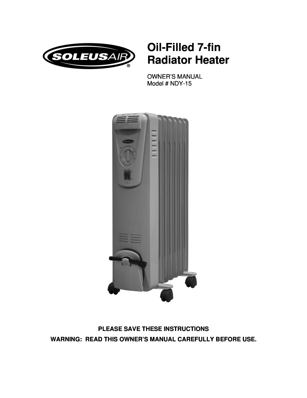 Soleus Air NDY-15 owner manual Oil-Filled 7-fin Radiator Heater, Please Save These Instructions 