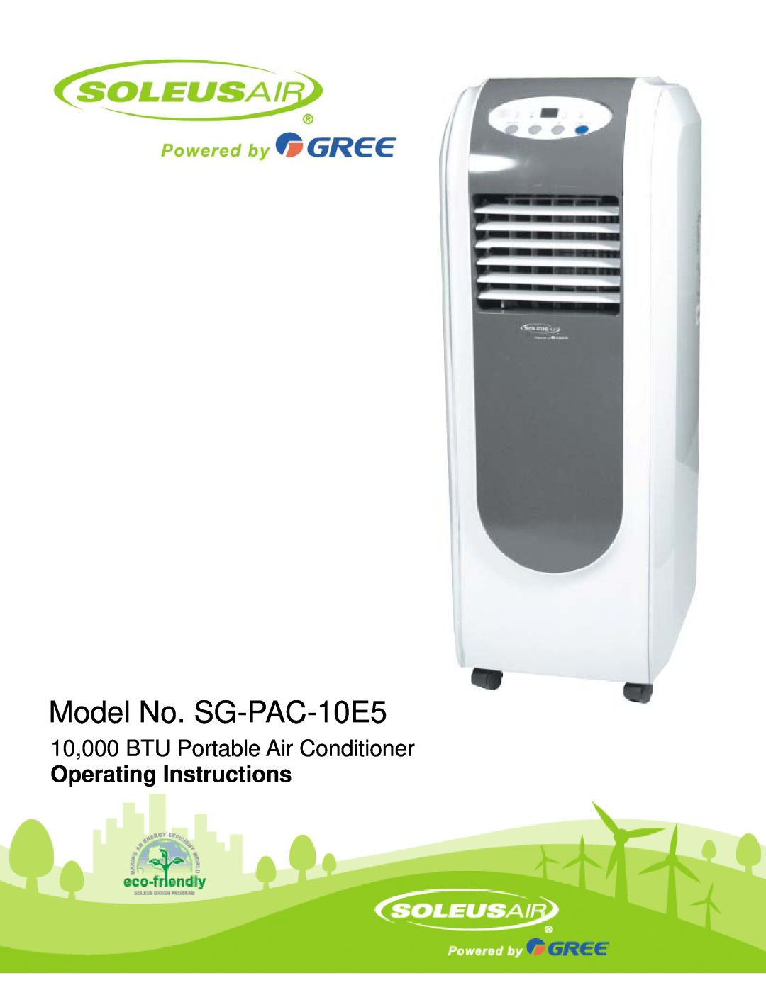 Soleus Air operating instructions Model No. SG-PAC-10E5, Reference No. KY-100E5, 10,000 BTU Portable Air Conditioner 