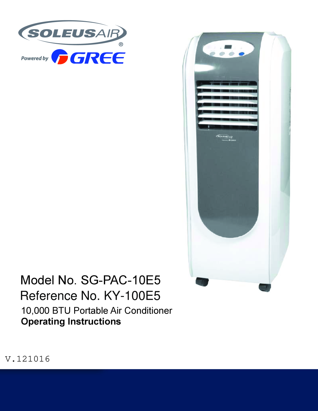 Soleus Air operating instructions Model No. SG-PAC-10E5, Reference No. KY-100E5, 10,000 BTU Portable Air Conditioner 