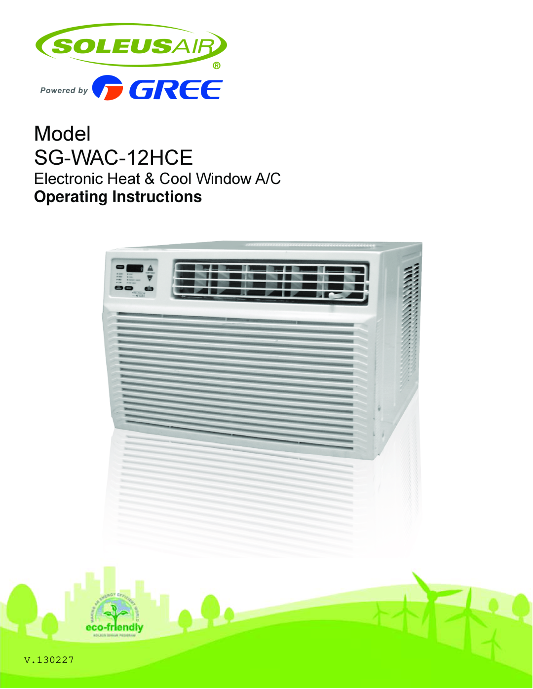 Soleus Air operating instructions Model SG-WAC-12HCE, Electronic Heat & Cool Window A/C, Operating Instructions 