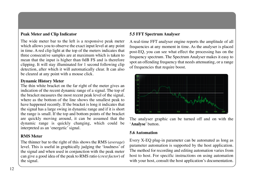 Solid State Logic X-EQ Peak Meter and Clip Indicator, Dynamic History Meter, RMS Meter, FFT Spectrum Analyser, Automation 