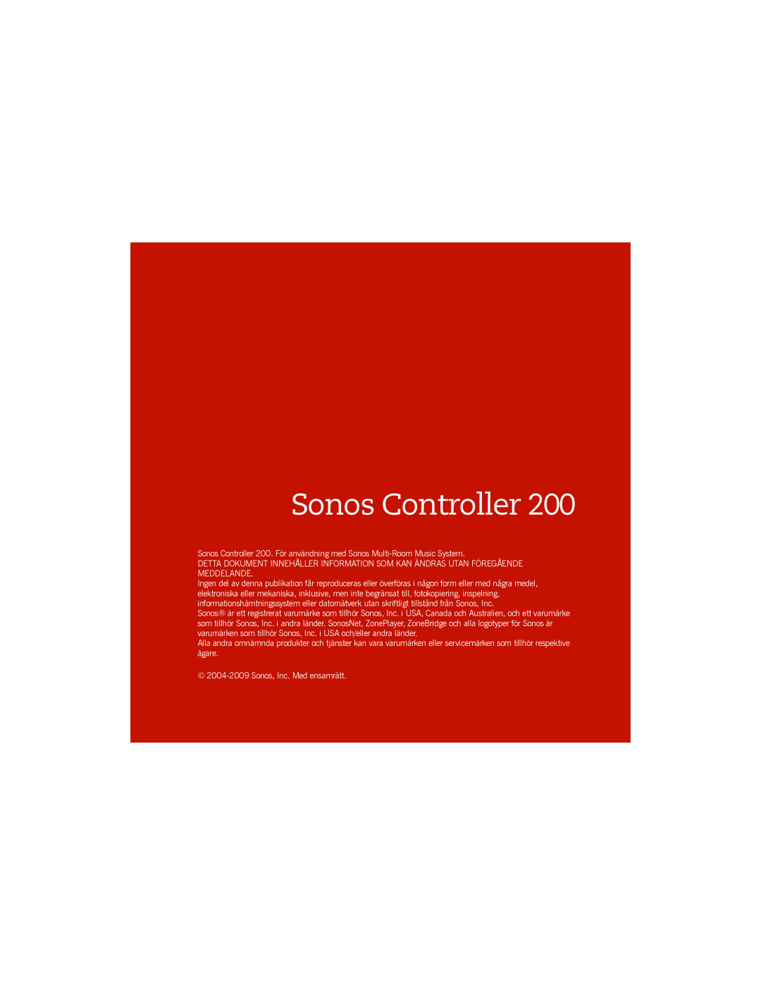 Sonos manual Sonos Controller, 2004-2009Sonos, Inc. Med ensamrätt 