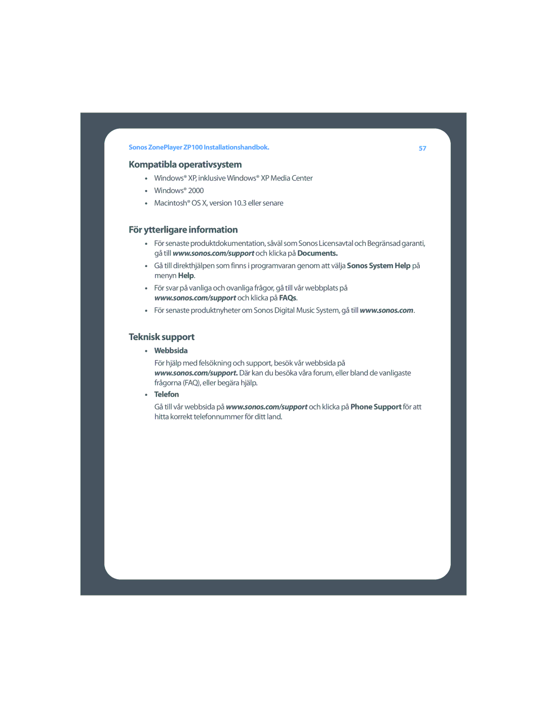 Sonos ZP100 setup guide Kompatibla operativsystem, För ytterligare information, Teknisk support, Webbsida Telefon 