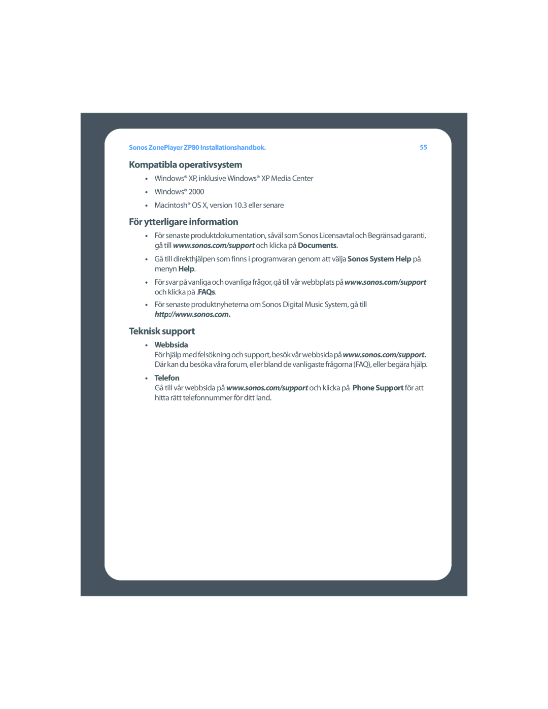 Sonos ZP80 setup guide Kompatibla operativsystem, För ytterligare information, Teknisk support, Webbsida Telefon 