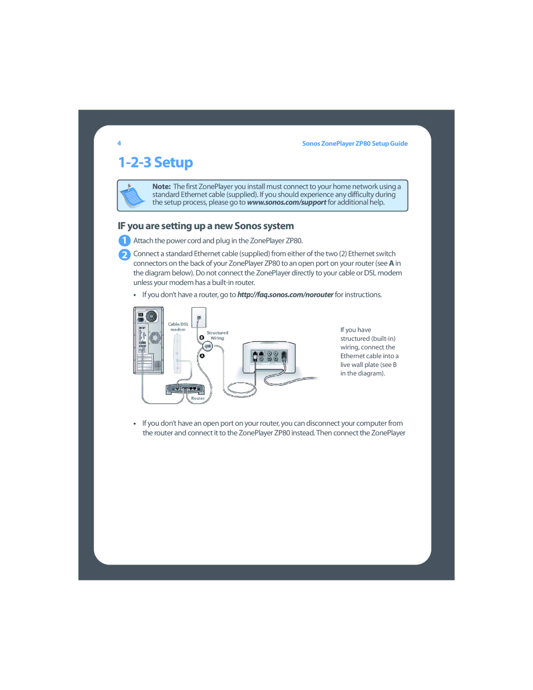 Sonos setup guide If you are setting up a new Sonos system, Attach the power cord and plug in the ZonePlayer ZP80 