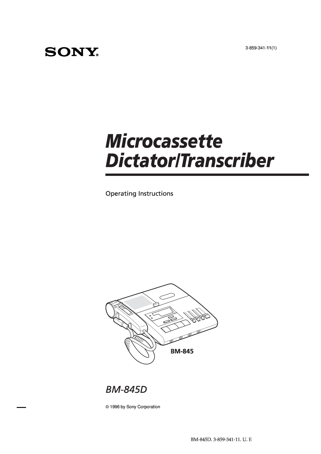 Sony BM-845D manual Microcassette Dictator/Transcriber, Operating Instructions, 3-859-341-111, by Sony Corporation 