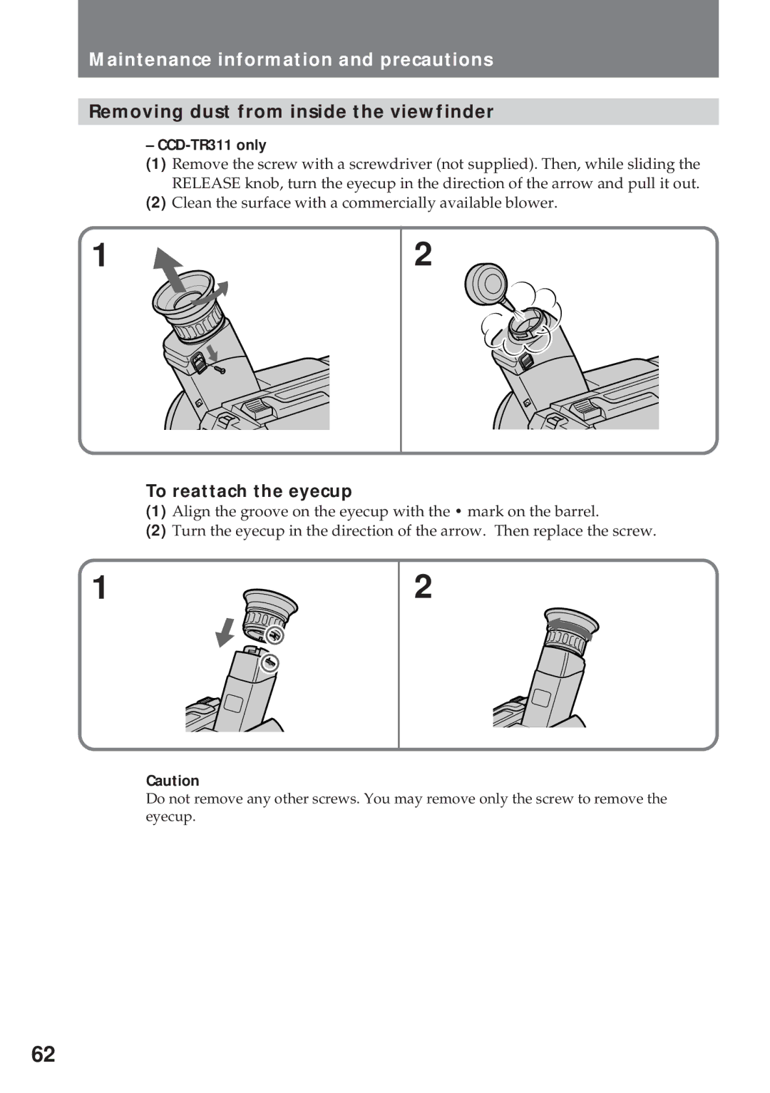 Sony CCD-TR311 Maintenance information and precautions, Removing dust from inside the viewfinder, To reattach the eyecup 