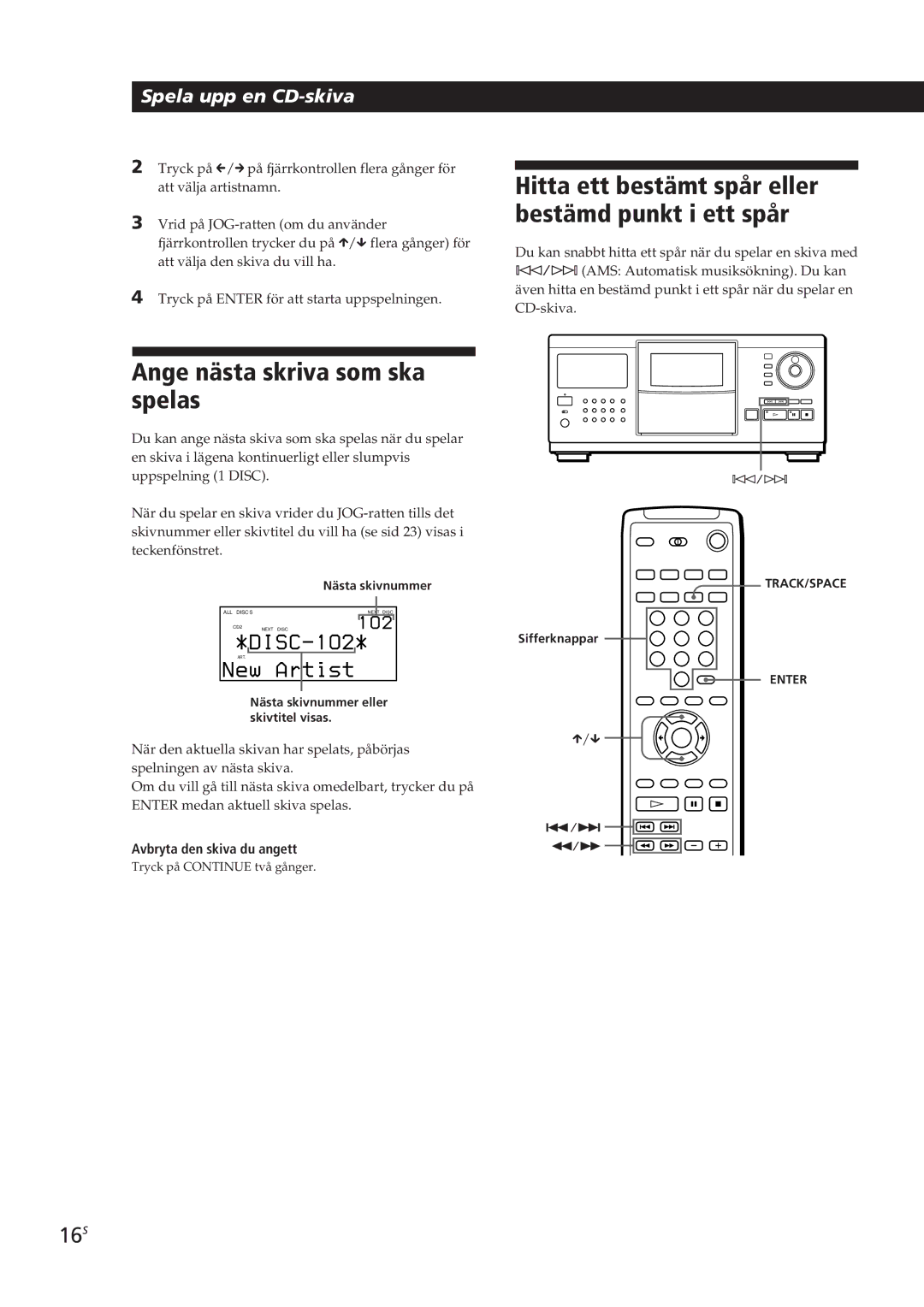 Sony CDP-CX270, CDP-CX90ES Hitta ett bestämt spår eller bestämd punkt i ett spår, Ange nästa skriva som ska spelas, 16S 