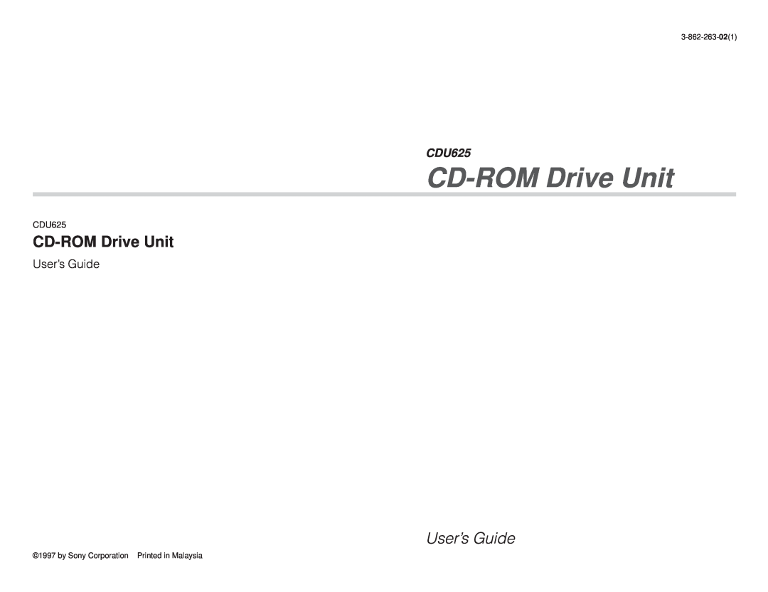 Sony CDU625 manual CD-ROMDrive Unit, User’s Guide, 3-862-263-021, by Sony Corporation Printed in Malaysia 