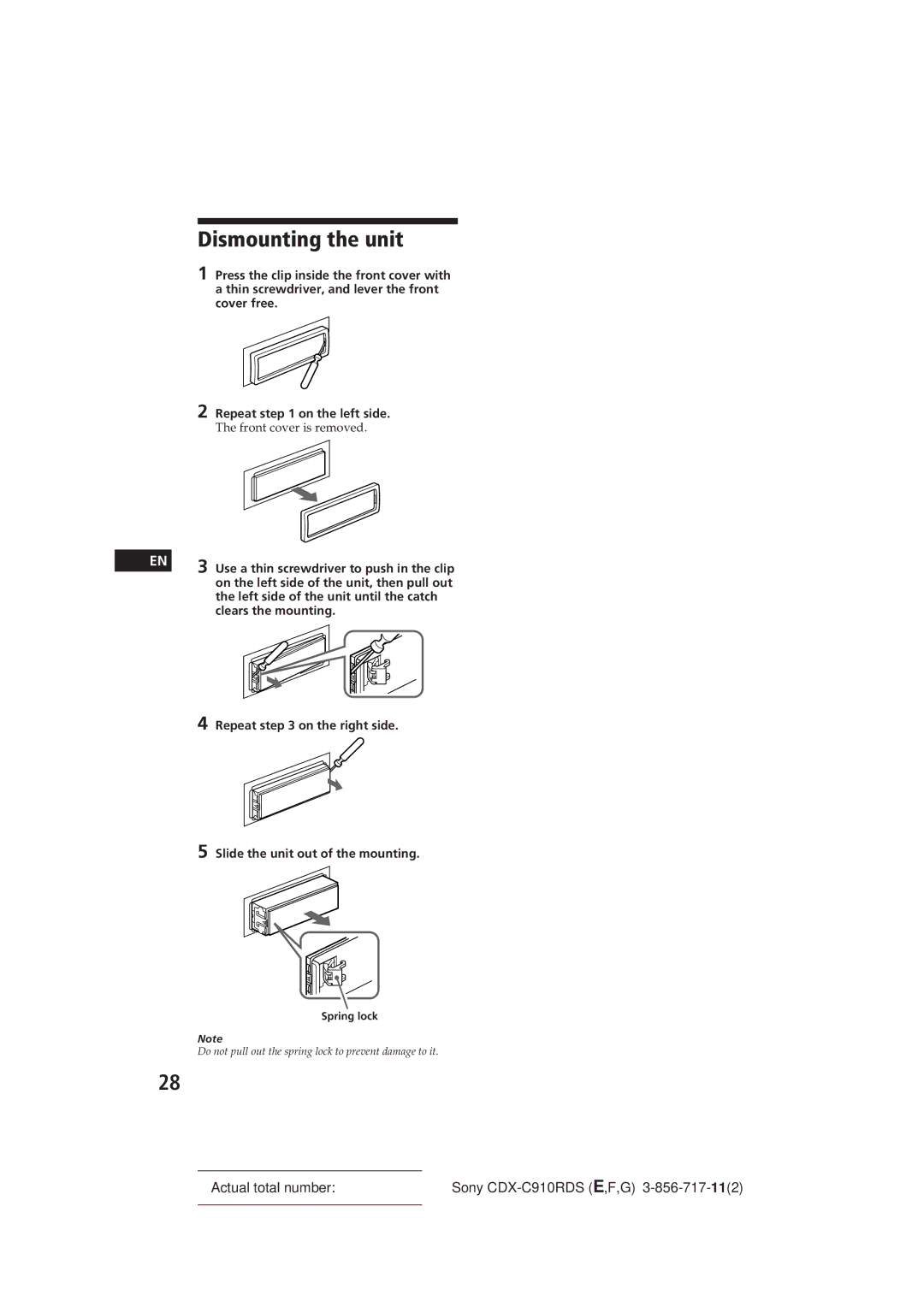 Sony CDX-C910RDS operating instructions Dismounting the unit, Front cover is removed 