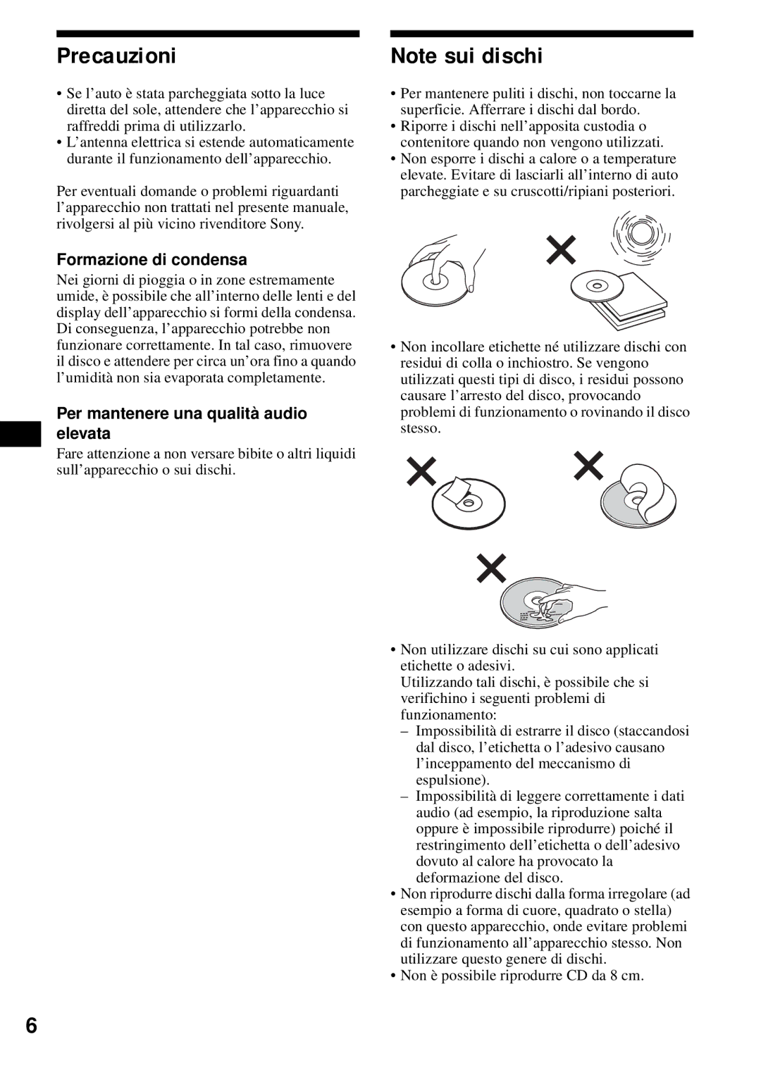 Sony CDX-S2200 operating instructions Precauzioni, Formazione di condensa, Per mantenere una qualità audio elevata 