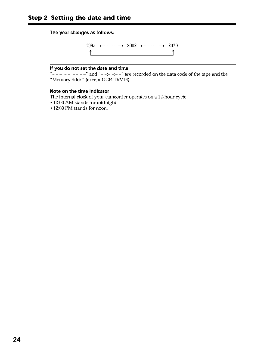 Sony DCR-TRV25, DCR-TRV27, DCR-TRV16 Setting the date and time Year changesas follows, 1995 *-- .... -+ 2002 *-- .... -+ 