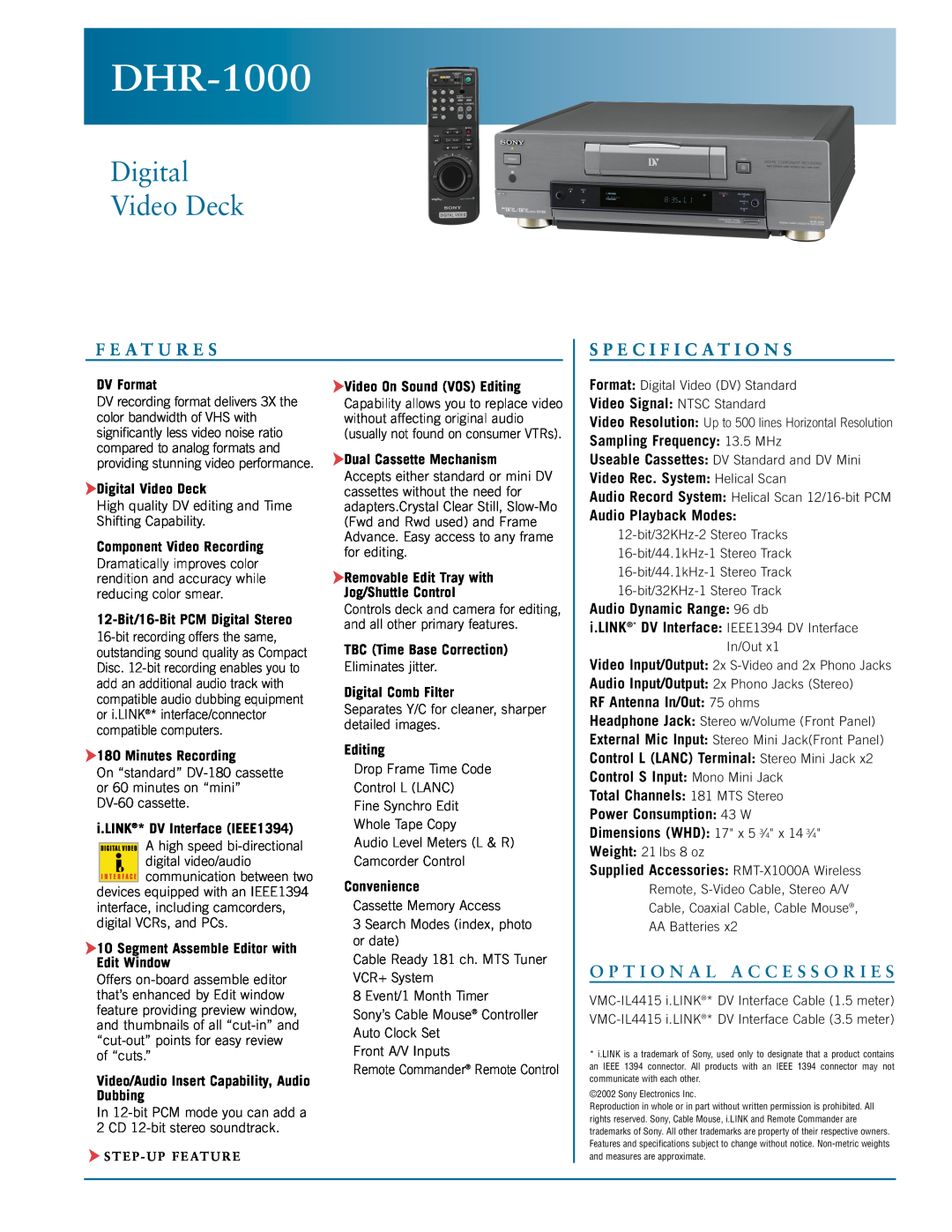Sony DHR-1000 specifications Digital Video Deck, F E A T U R E S, S P E C I F I C A T I O N S, Video Signal NTSC Standard 