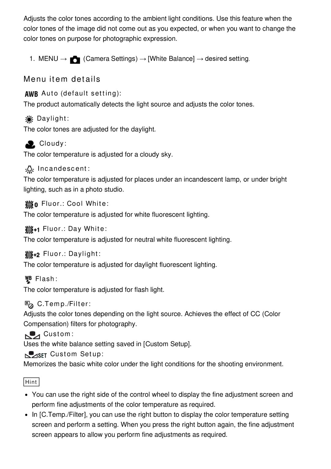 Sony DSC-HX60V Cloudy, Incandescent, Fluor. Cool White, Fluor. Day White, Fluor. Daylight, Flash, Temp./Filter, Custom 