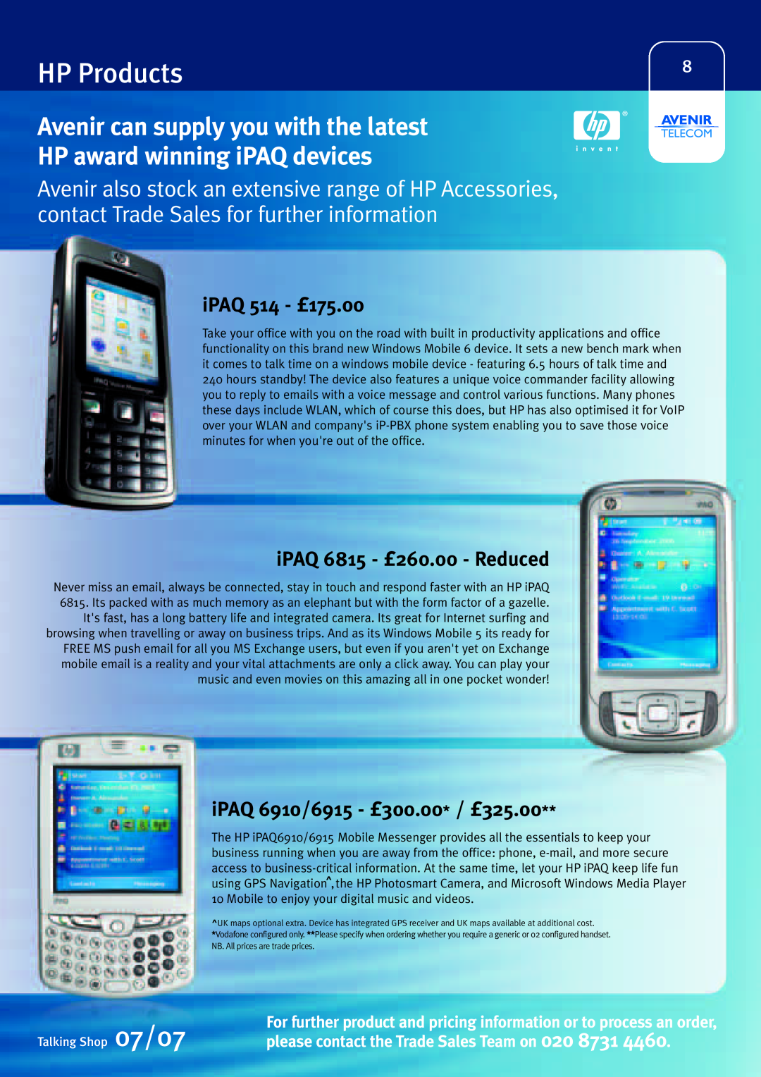 Sony Ericsson W580i HP Products, Avenir can supply you with the latest HP award winning iPAQ devices, iPAQ 514 - £175.00 