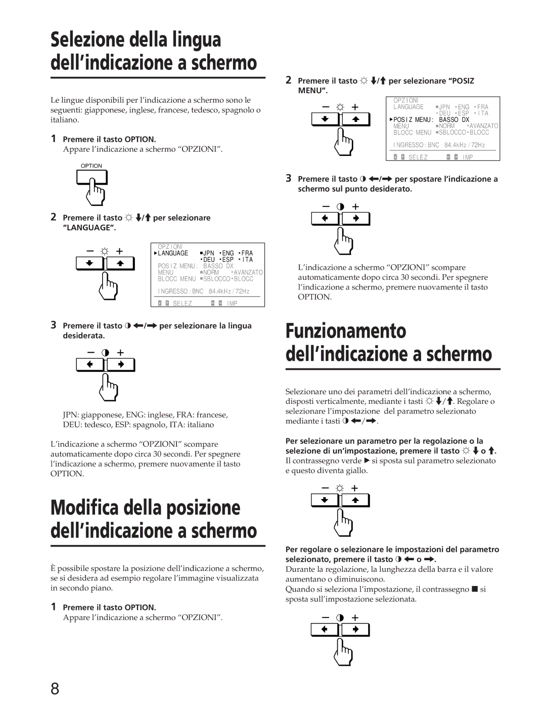 Sony GDM-W900 Premere il tasto Option, Appare l’indicazione a schermo Opzioni, Premere il tasto ¬ ./per selezionare Posiz 