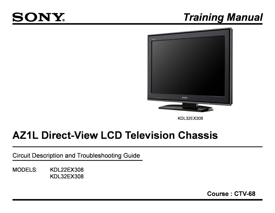 Sony KDL22EX308 manual Course CTV-68, KDL32EX308, Training Manual, AZ1L Direct-View LCD Television Chassis 