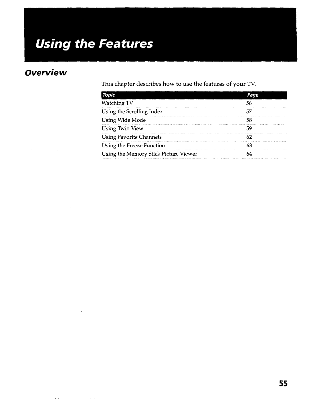 Sony KP- 57WV700, KP- 65WV700, KP- 57WV600, KP- 65WV600 This chapter describes how to use the features of your TV 