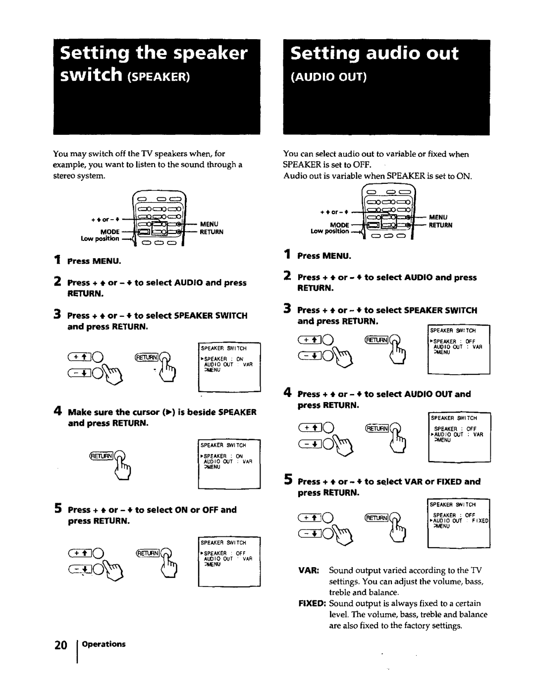 Sony KV-32V16 Press + or t to select Speaker Switch and press Return, Press Menu Press + or to select Audio and press 