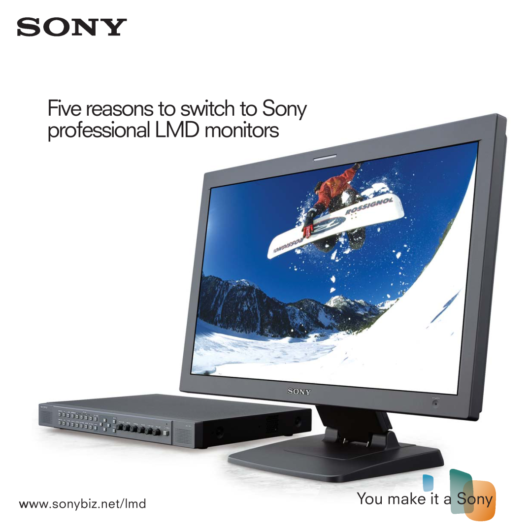 Sony LMD Monitors manual Five reasons to switch to Sony professional LMD monitors, You make it a Sony 