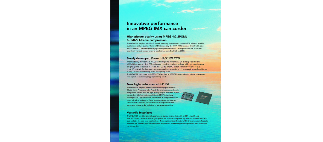 Sony 900P, MSW-900 specifications Newly developed Power had EX CCD, New high-performance DSP LSI, Versatile interfaces 