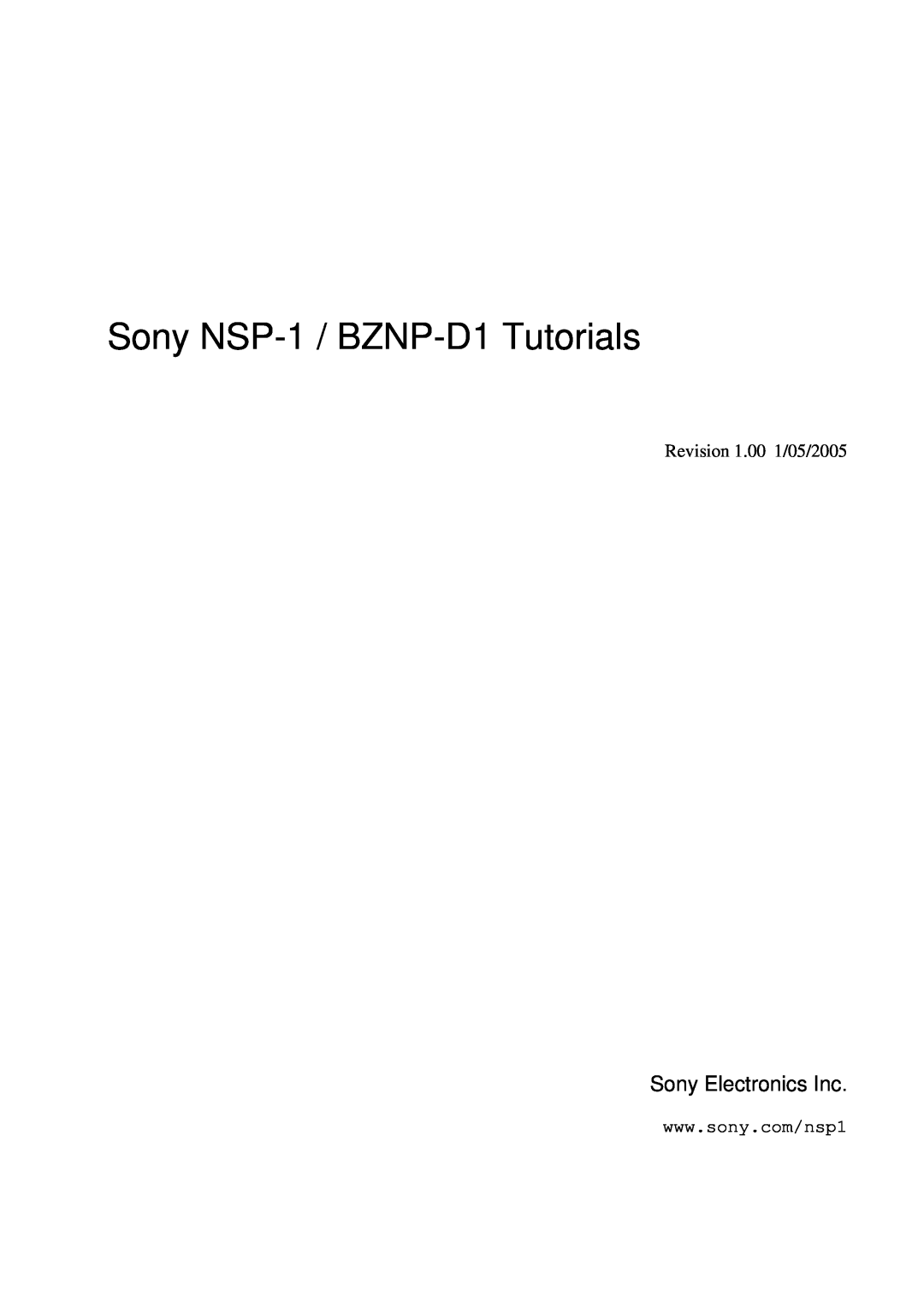 Sony manual Sony NSP-1 / BZNP-D1Tutorials, Sony Electronics Inc, Revision 1.00 1/05/2005 