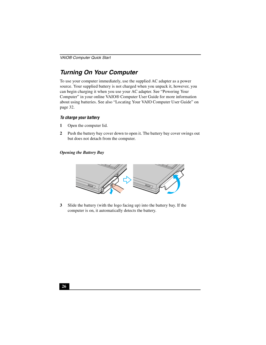 Sony PCG-GRZ530 quick start Turning On Your Computer, To charge your battery, Opening the Battery Bay 