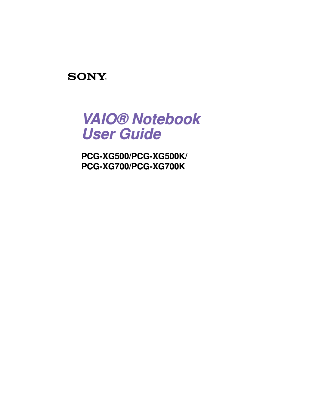 Sony manual VAIO Notebook User Guide, PCG-XG500/PCG-XG500K/ PCG-XG700/PCG-XG700K 