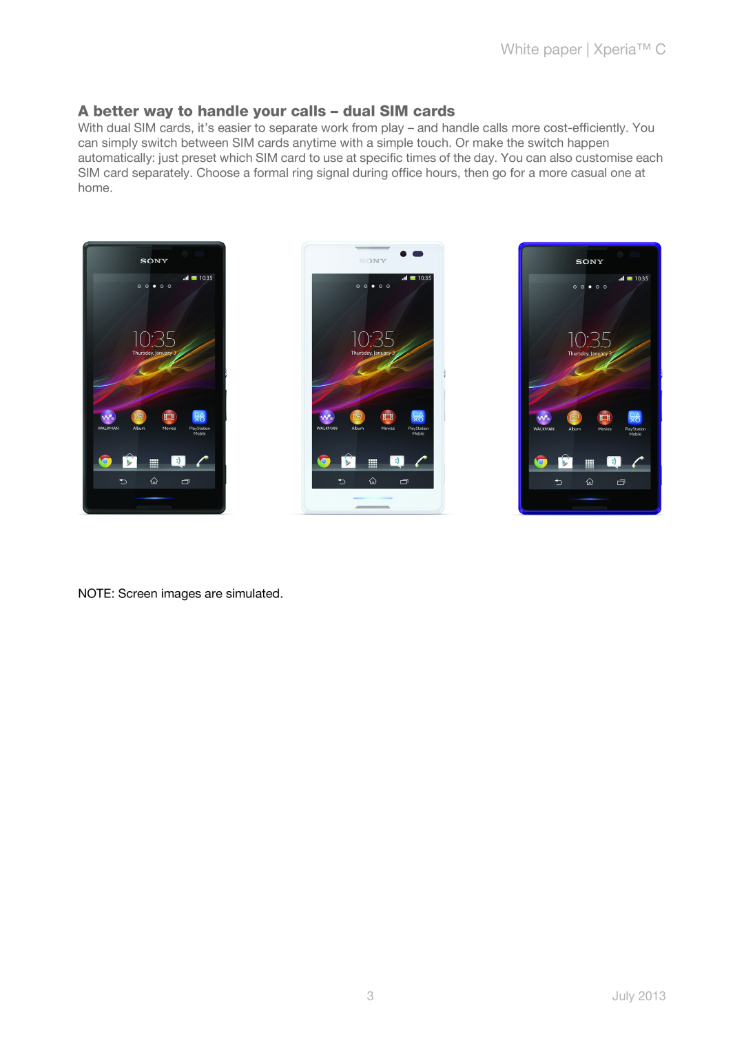 Sony s39h A better way to handle your calls - dual SIM cards, White paper Xperia C, NOTE Screen images are simulated, July 