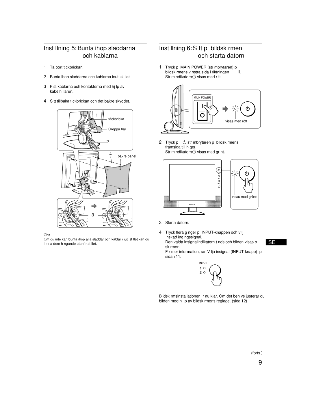 Sony SDM-X52 manual Inställning 5 Bunta ihop sladdarna och kablarna, Inställning 6 Sätt på bildskärmen och starta datorn 