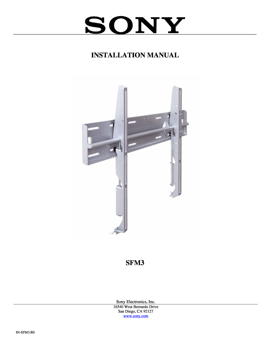 Sony installation manual INSTALLATION MANUAL SFM3, Sony Electronics, Inc, West Bernardo Drive San Diego, CA, IN-SFM3.R0 