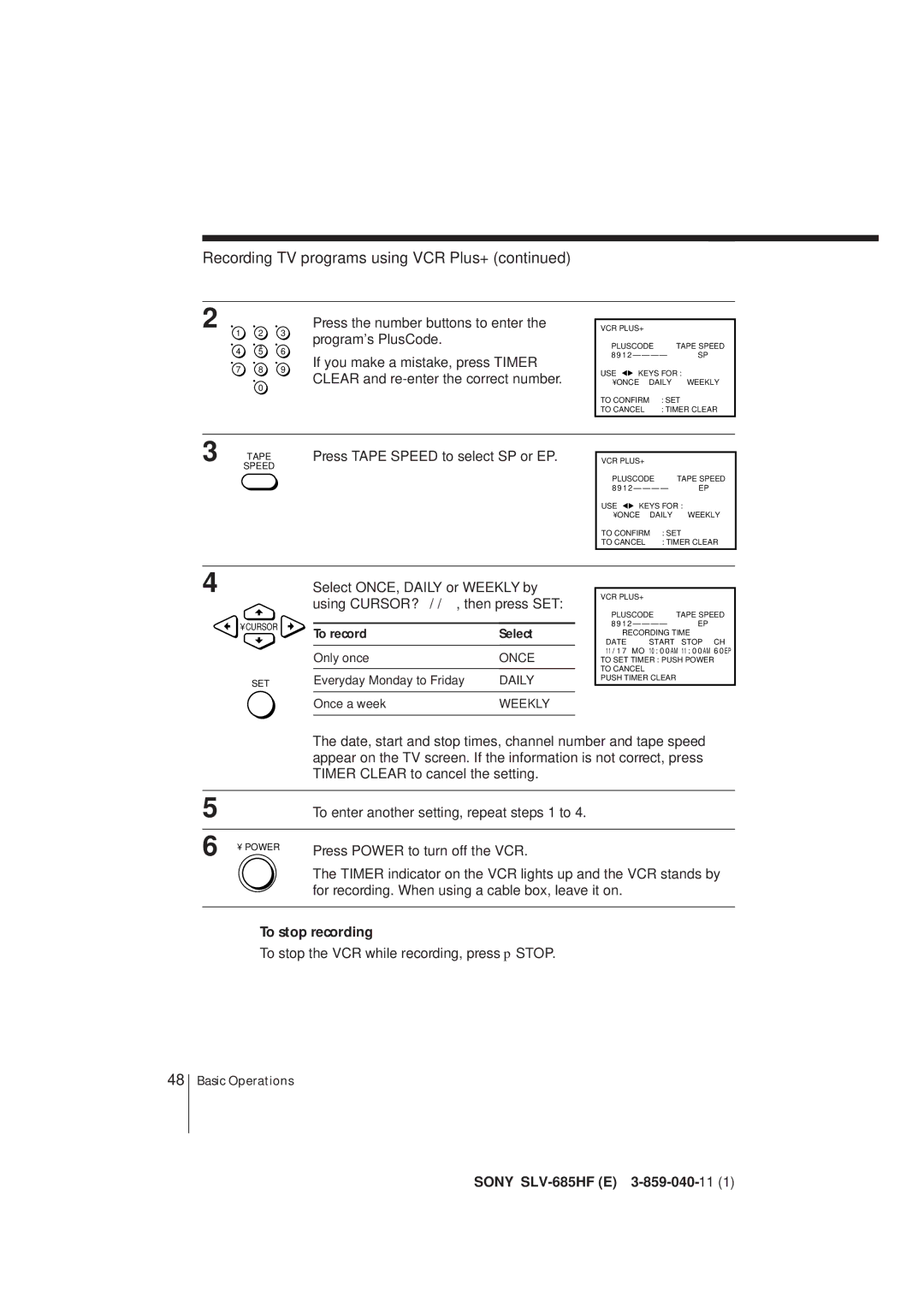 Sony SLV-685HF Press Tape Speed to select SP or EP, Select ONCE, Daily or Weekly by, Using Cursor ?//, then press SET 