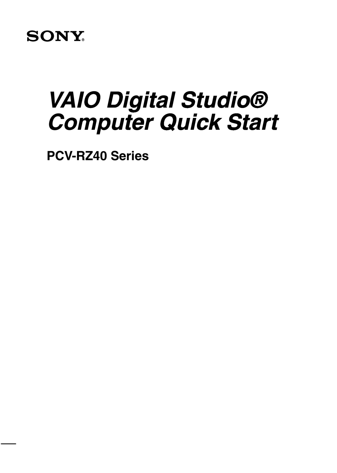 Sony PCV-RZ40, VAIO DIGITAL STUDIO quick start Vaio Digital Studio Computer Quick Start 