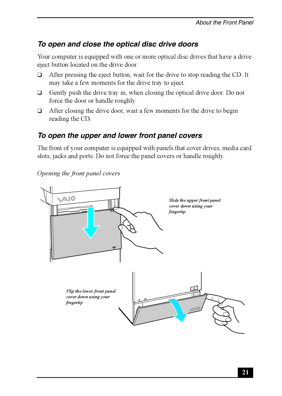 Sony VGC-RA920G, VGC-RA820G To open and close the optical disc drive doors, To open the upper and lower front panel covers 