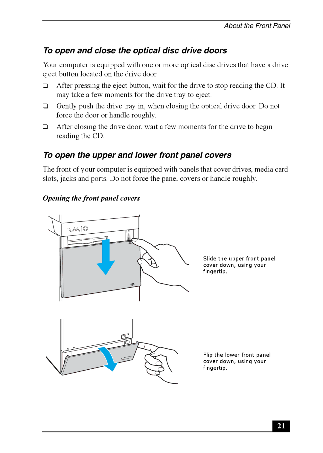 Sony VGC-RA810G, VGC-RA910G To open and close the optical disc drive doors, To open the upper and lower front panel covers 