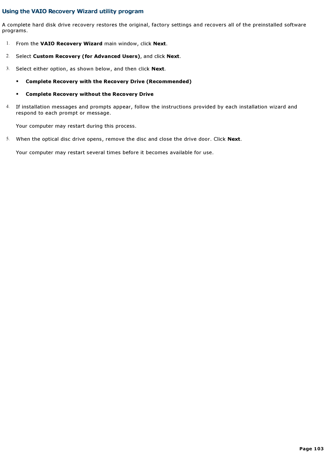 Sony VGCRA930 Using the Vaio Recovery Wizard utility program, Select Custom Recovery for Advanced Users, and click Next 