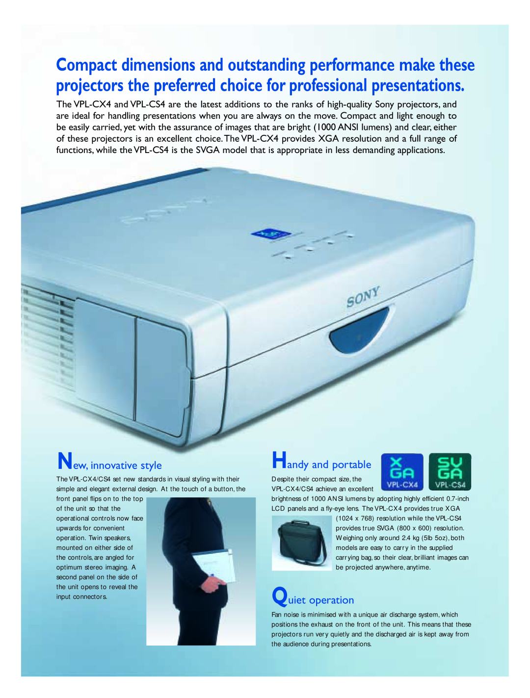 Sony VPL-CX4/CS4 brochure New, innovative style, Handy and portable, Quiet operation 