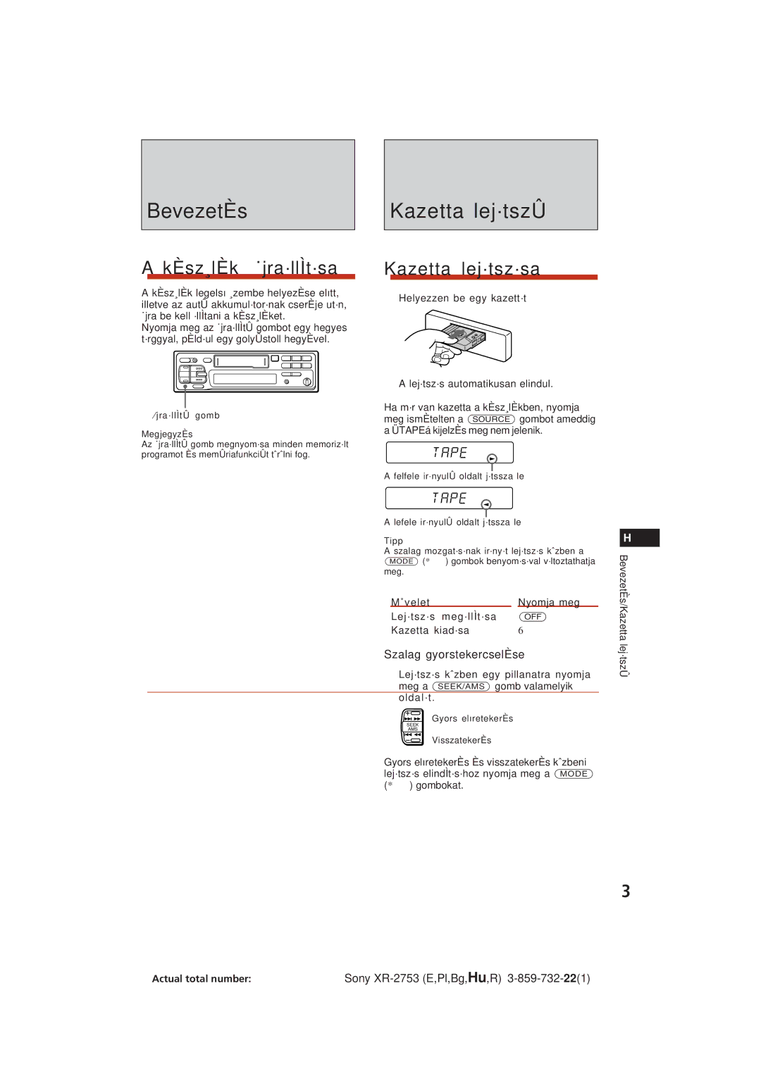 Sony XR-2753 BevezetÈs Kazetta lej·tszÛ, KÈsz¸lÈk ˙jra·llÌt·sa, Kazetta lej·tsz·sa, Szalag gyorstekercselÈse 