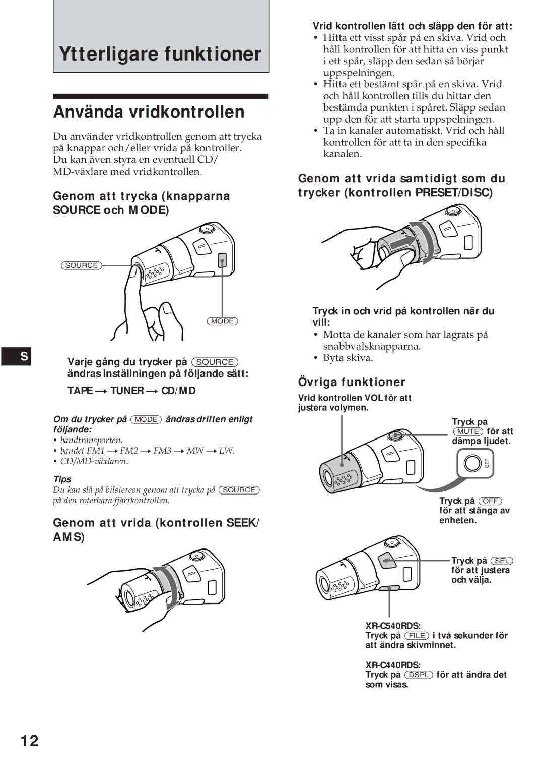 Sony XR-C440RDS, XR-C540RDS Ytterligare funktioner, Använda vridkontrollen, Genom att trycka knapparna Source och Mode 