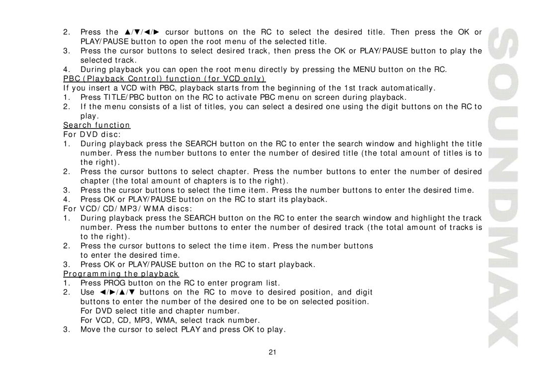 SoundMax SM-CMD3005 PBC Playback Control function for VCD only, Search function For DVD disc, For VCD/CD/MP3/WMA discs 